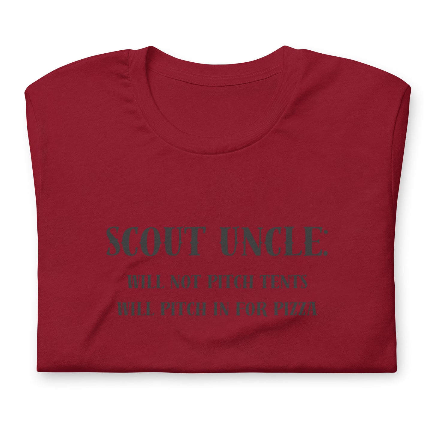 Scout Uncle: Will not pitch tents, will pitch in for pizza - Unisex t-shirt