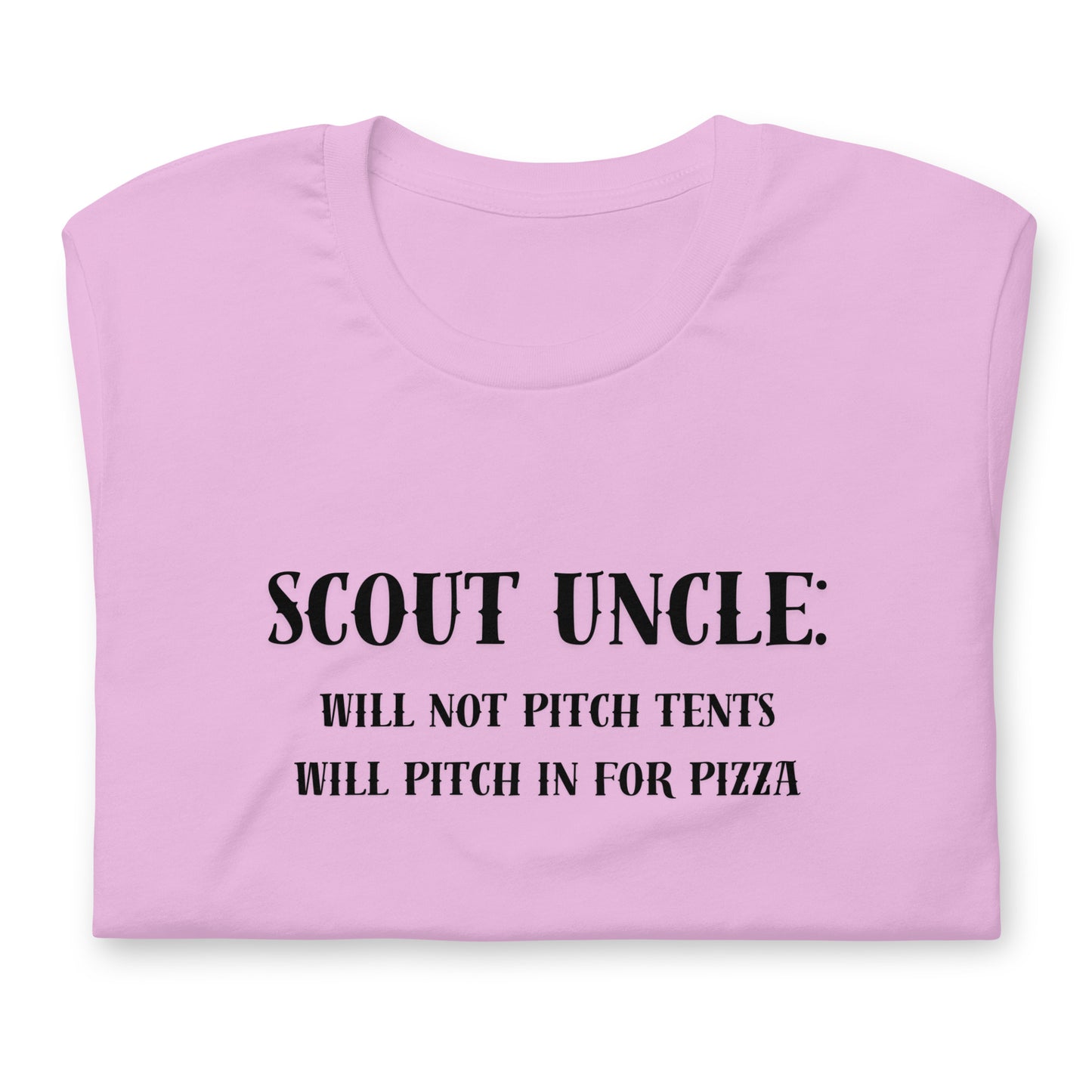 Scout Uncle: Will not pitch tents, will pitch in for pizza - Unisex t-shirt