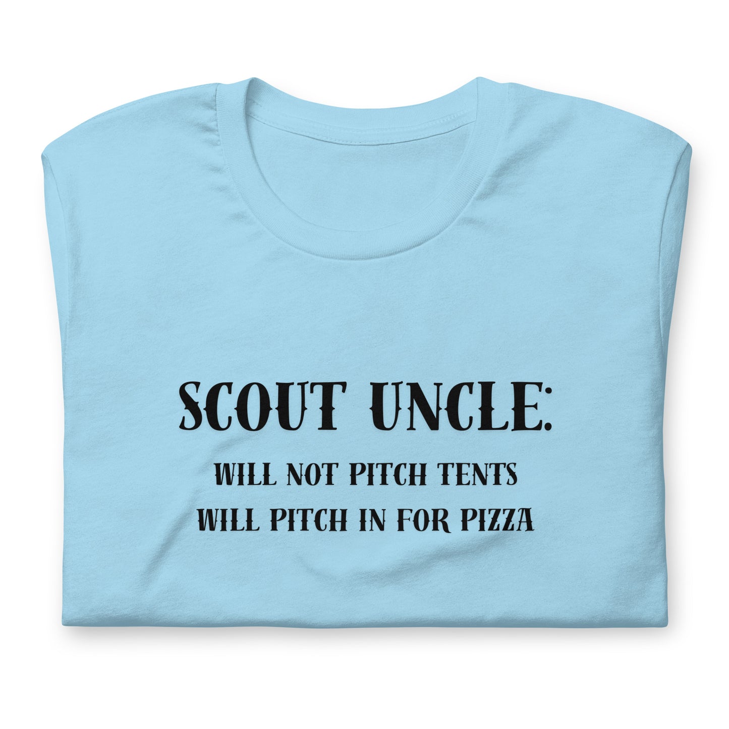 Scout Uncle: Will not pitch tents, will pitch in for pizza - Unisex t-shirt