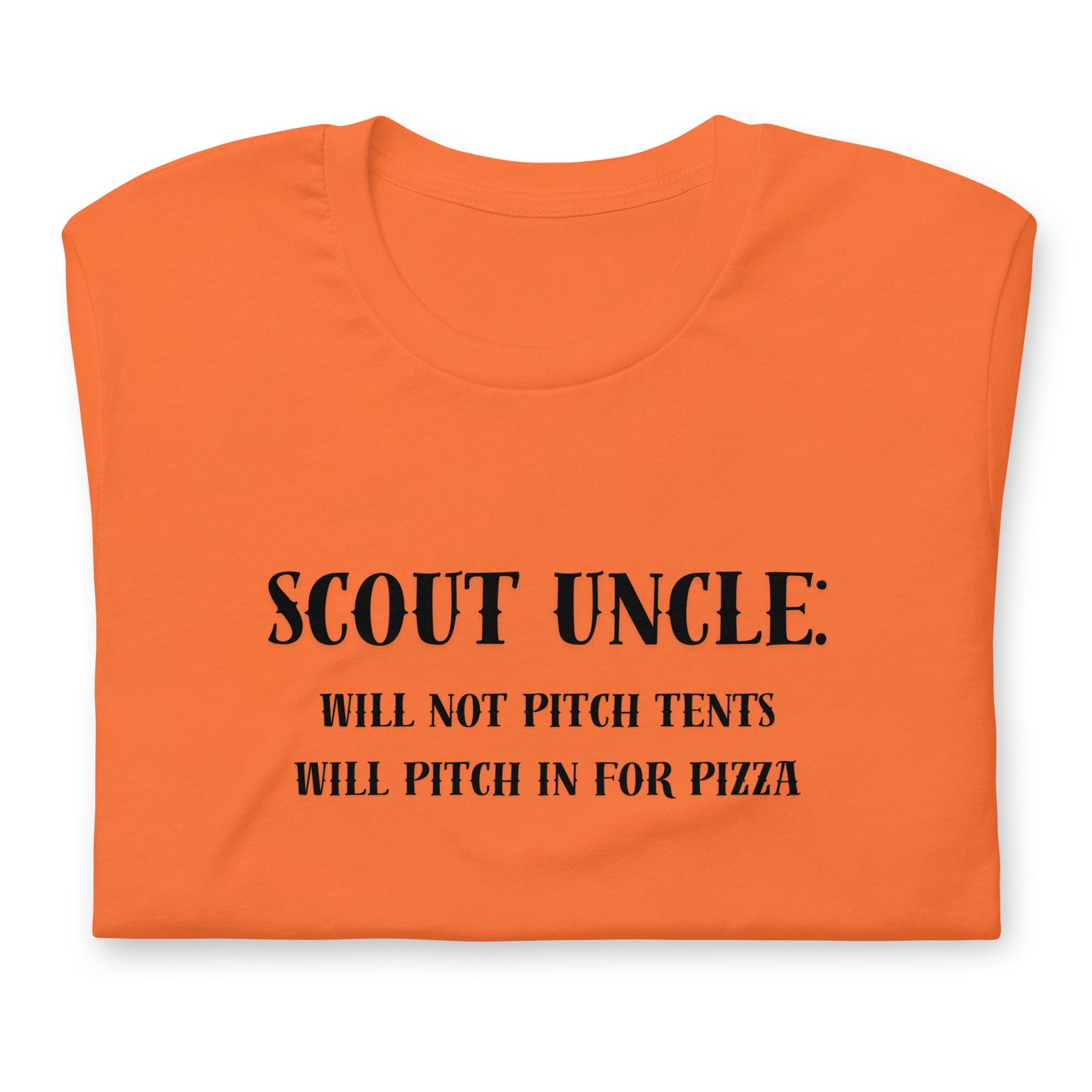 Scout Uncle: Will not pitch tents, will pitch in for pizza - Unisex t-shirt