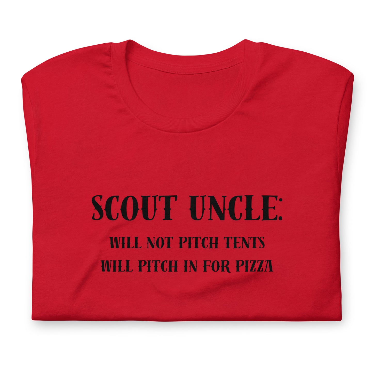 Scout Uncle: Will not pitch tents, will pitch in for pizza - Unisex t-shirt